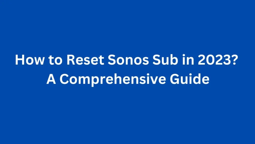 How to Reset Sonos Sub