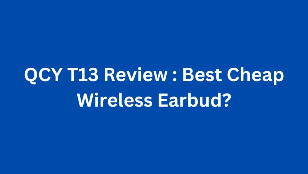 QCY T13 Review