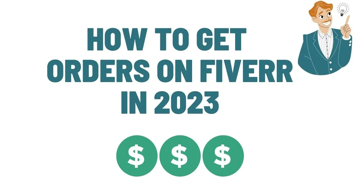 How to Get Orders on Fiverr in 2023