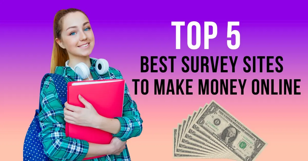 Top 5 Best Survey Sites to Make Money Online: A Comprehensive Guide